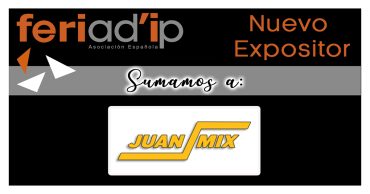 FERIAD'IP-Sumamos-Nuevo-Expositor-JUAN-MIX